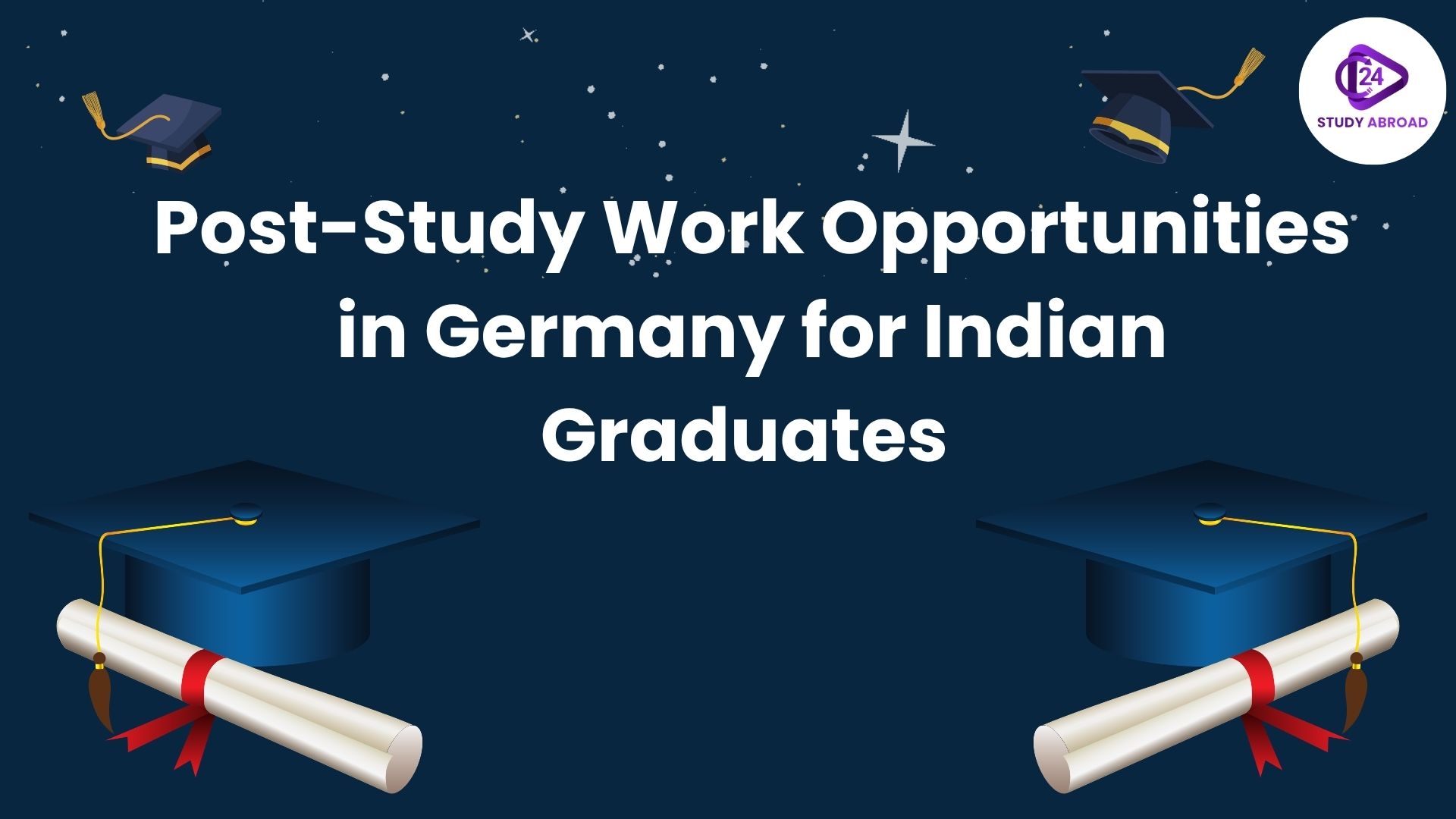 Post-Study Work Opportunities in Germany for Indian Graduates 2025