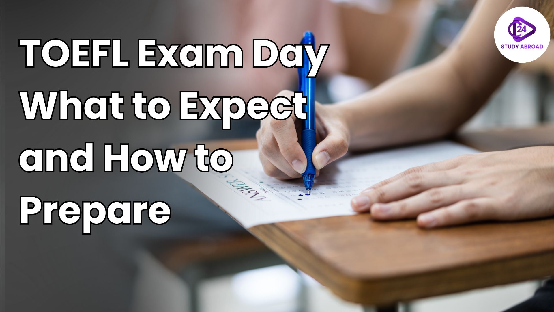 TOEFL Exam Day What to Expect and How to Prepare