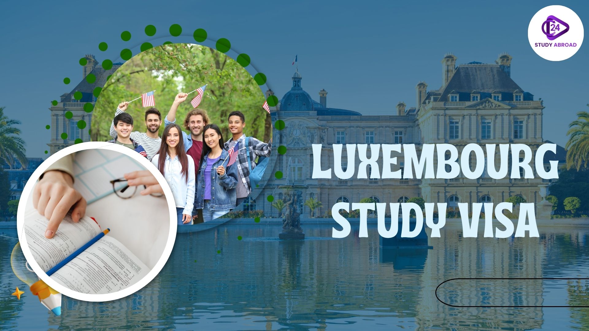 Luxembourg Study Visa For Indian Students 2025: Types, Requirements, Cost & Process Luxembourg Study Visa