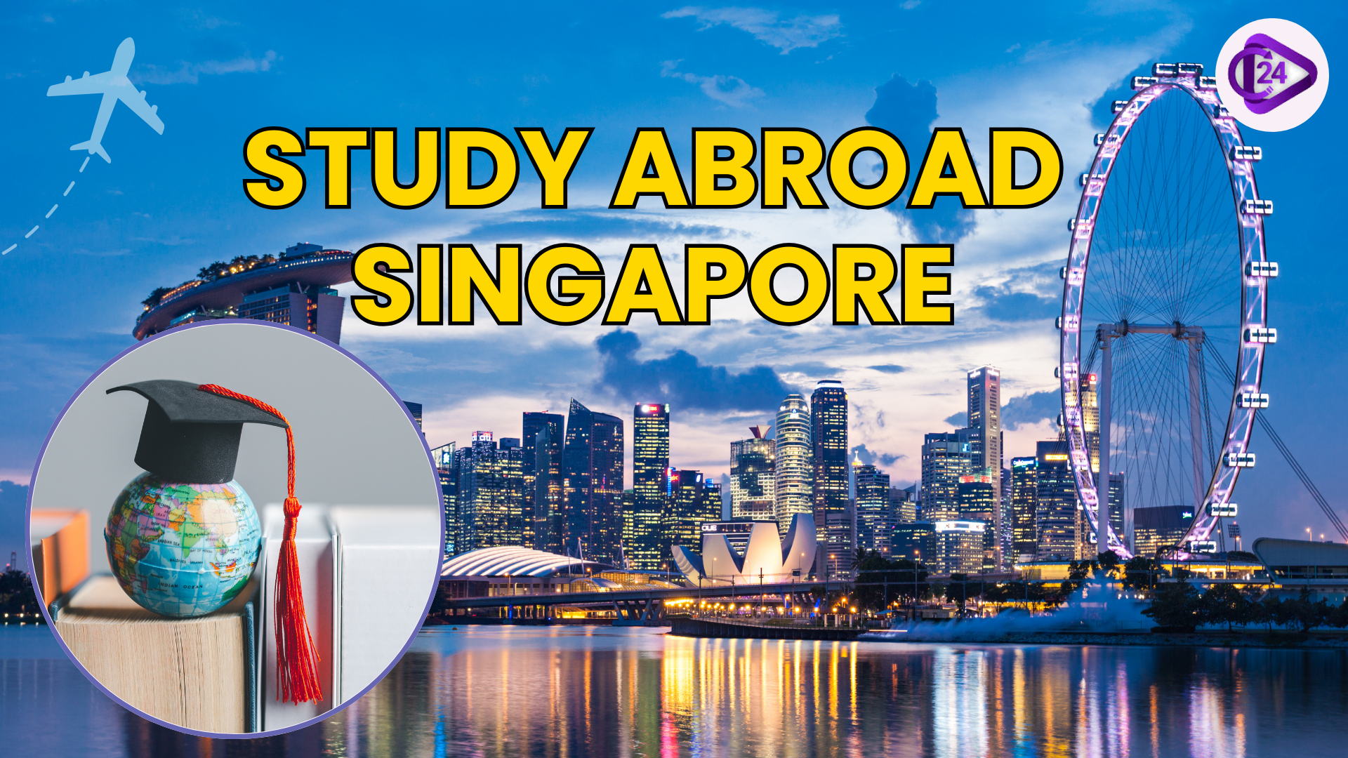 Study in Singapore: Benefits, Top Universities, Visa Process, Fees, Living Cost, Popular Courses and FAQs Study in Singapore