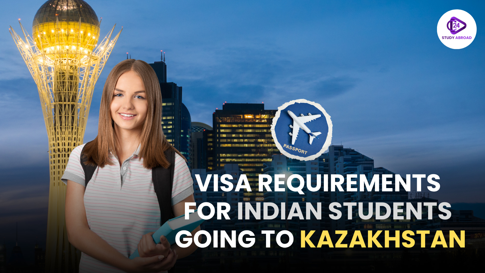Visa Requirements for Indian Students Going to Kazakhstan 2025 Visa Requirements for Indian Students Going to Kazakhstan